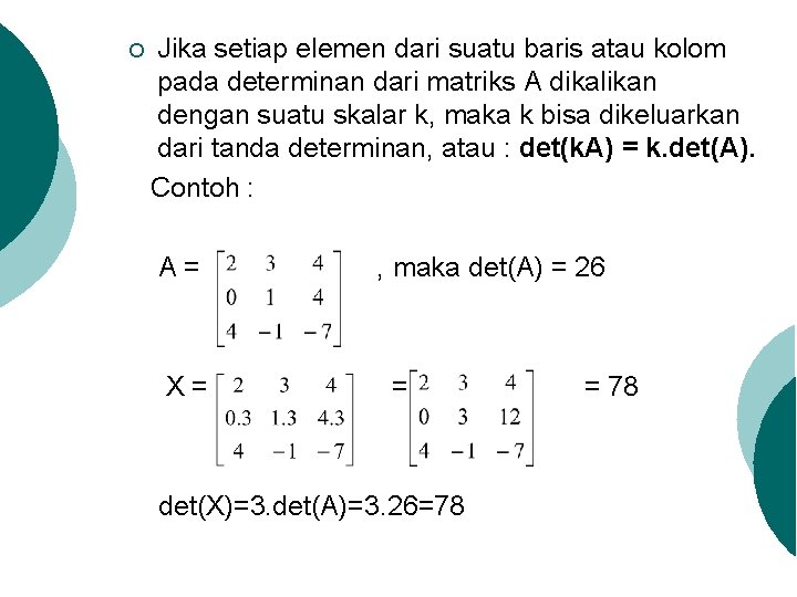 ¡ Jika setiap elemen dari suatu baris atau kolom pada determinan dari matriks A