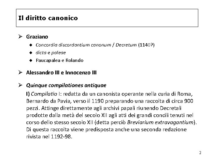 Il diritto canonico Ø Graziano ¨ Concordia discordantium canonum / Decretum (1140? ) ¨