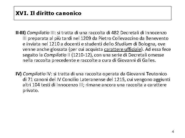 XVI. Il diritto canonico II-III) Compilatio III: si tratta di una raccolta di 482