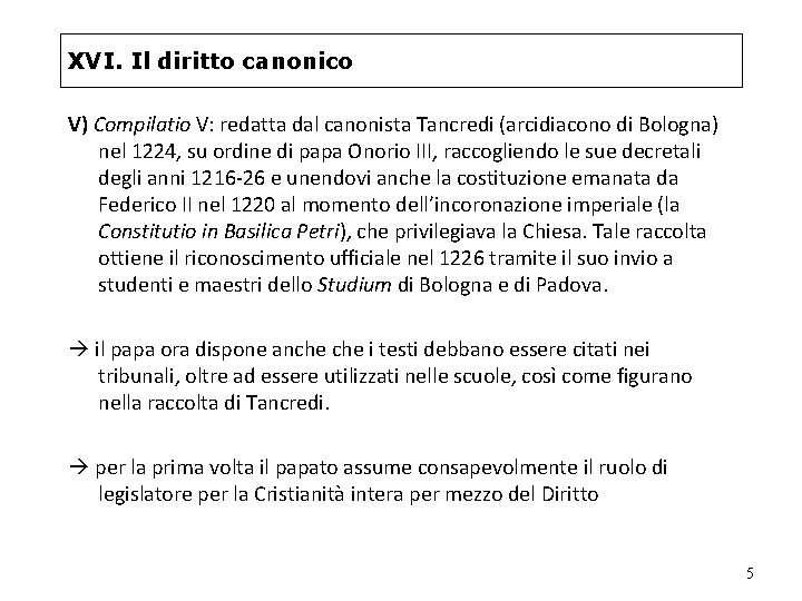 XVI. Il diritto canonico V) Compilatio V: redatta dal canonista Tancredi (arcidiacono di Bologna)