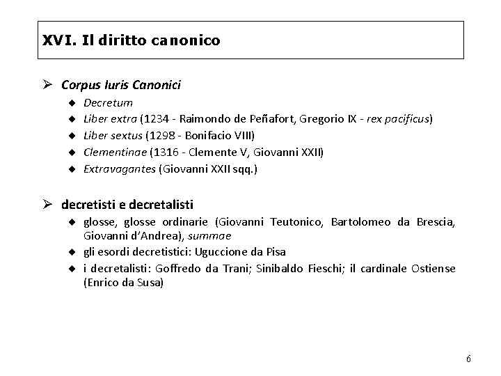 XVI. Il diritto canonico Ø Corpus Iuris Canonici ¨ ¨ ¨ Decretum Liber extra