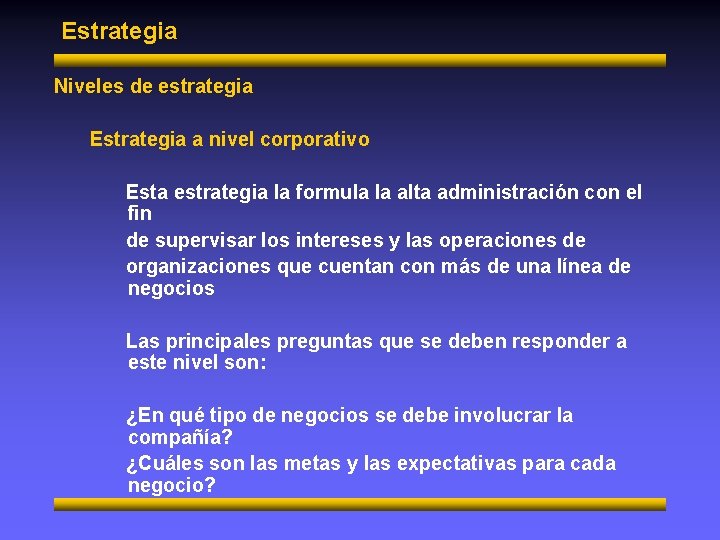 Estrategia Niveles de estrategia Estrategia a nivel corporativo Esta estrategia la formula la alta