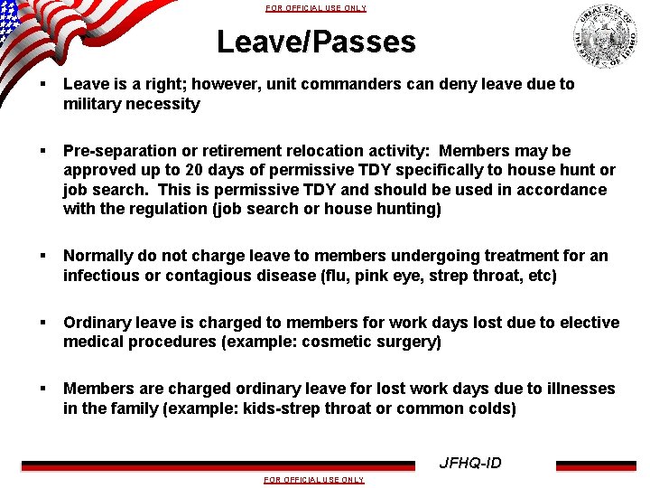 FOR OFFICIAL USE ONLY Leave/Passes § Leave is a right; however, unit commanders can