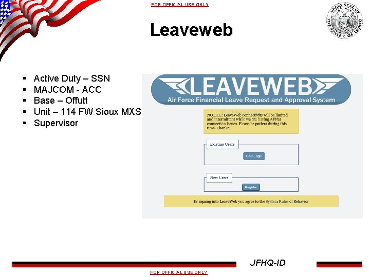 FOR OFFICIAL USE ONLY Leaveweb § § § Active Duty – SSN MAJCOM -