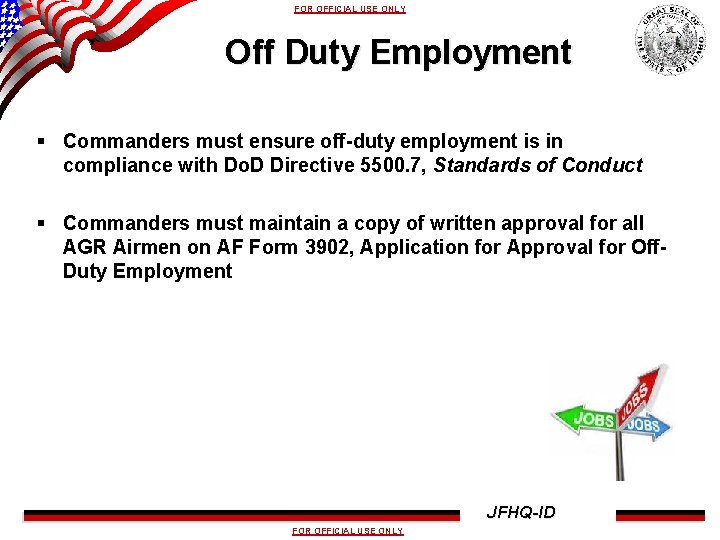 FOR OFFICIAL USE ONLY Off Duty Employment § Commanders must ensure off-duty employment is