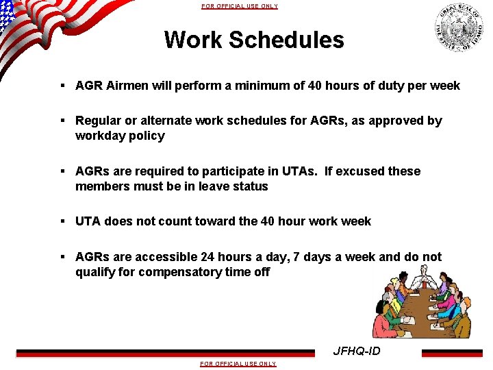 FOR OFFICIAL USE ONLY Work Schedules § AGR Airmen will perform a minimum of