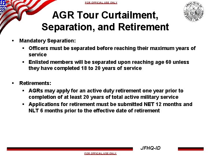 FOR OFFICIAL USE ONLY AGR Tour Curtailment, Separation, and Retirement § Mandatory Separation: §