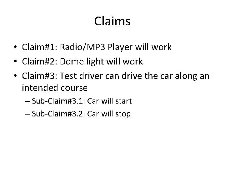 Claims • Claim#1: Radio/MP 3 Player will work • Claim#2: Dome light will work