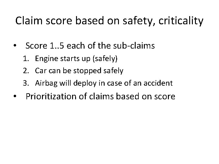 Claim score based on safety, criticality • Score 1. . 5 each of the