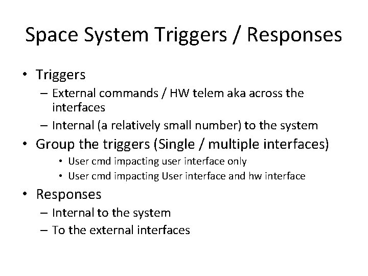 Space System Triggers / Responses • Triggers – External commands / HW telem aka
