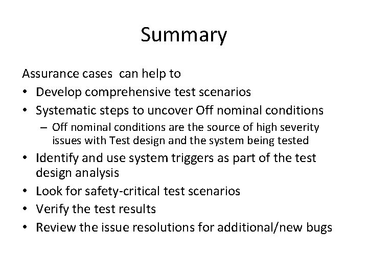 Summary Assurance cases can help to • Develop comprehensive test scenarios • Systematic steps