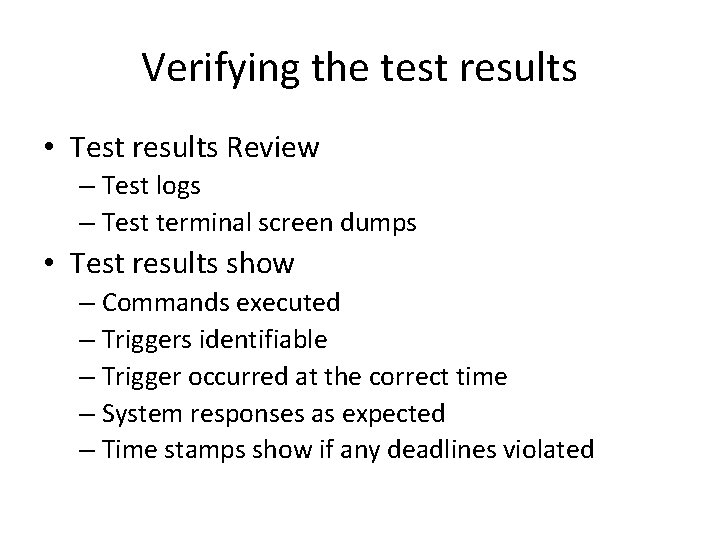 Verifying the test results • Test results Review – Test logs – Test terminal
