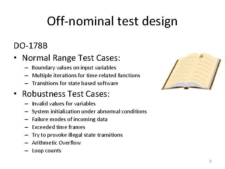 Off-nominal test design DO-178 B • Normal Range Test Cases: – Boundary values on