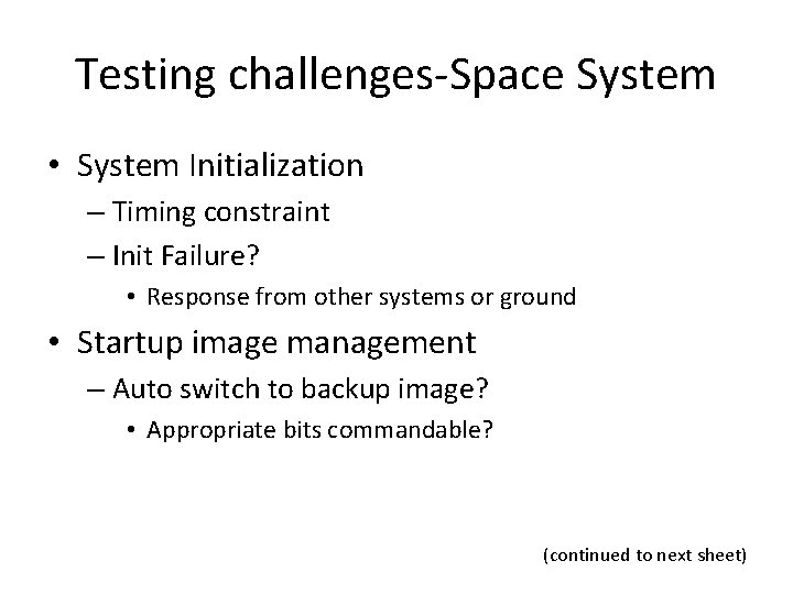 Testing challenges-Space System • System Initialization – Timing constraint – Init Failure? • Response