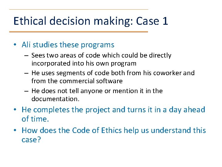 Ethical decision making: Case 1 • Ali studies these programs – Sees two areas