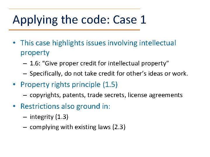 Applying the code: Case 1 • This case highlights issues involving intellectual property –