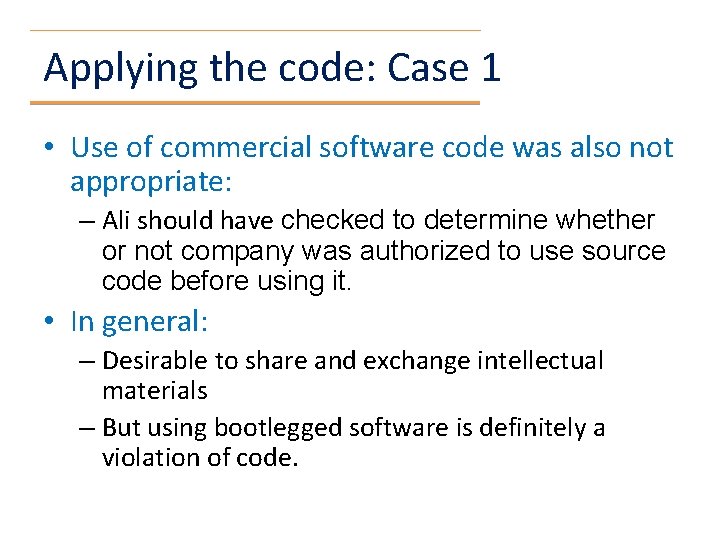 Applying the code: Case 1 • Use of commercial software code was also not