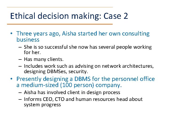 Ethical decision making: Case 2 • Three years ago, Aisha started her own consulting