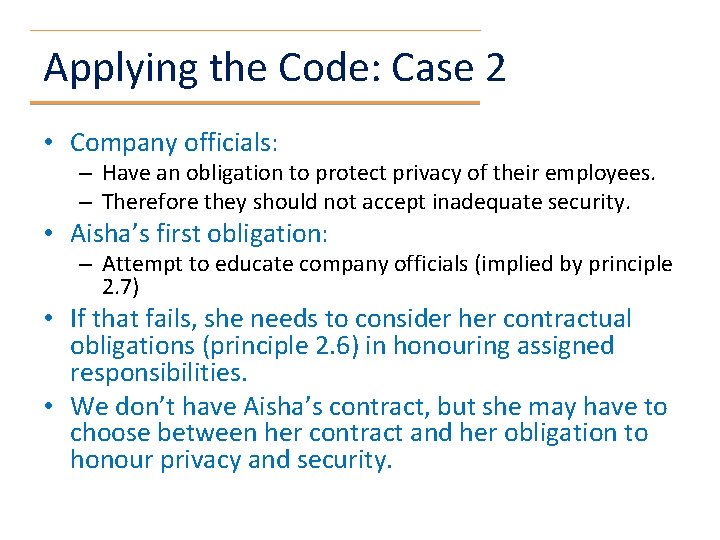 Applying the Code: Case 2 • Company officials: – Have an obligation to protect