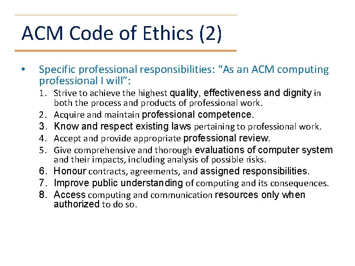 ACM Code of Ethics (2) • Specific professional responsibilities: “As an ACM computing professional