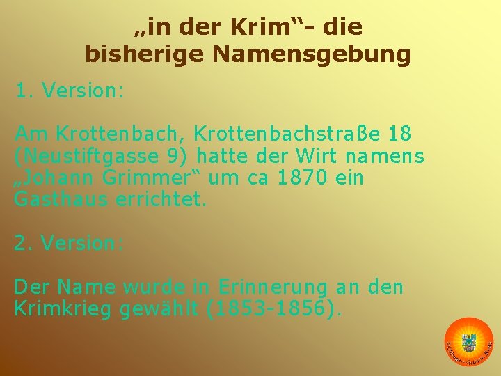 „in der Krim“- die bisherige Namensgebung 1. Version: Am Krottenbach, Krottenbachstraße 18 (Neustiftgasse 9)