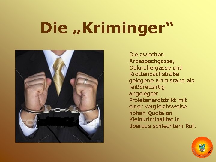 Die „Kriminger“ Die zwischen Arbesbachgasse, Obkirchergasse und Krottenbachstraße gelegene Krim stand als reißbrettartig angelegter