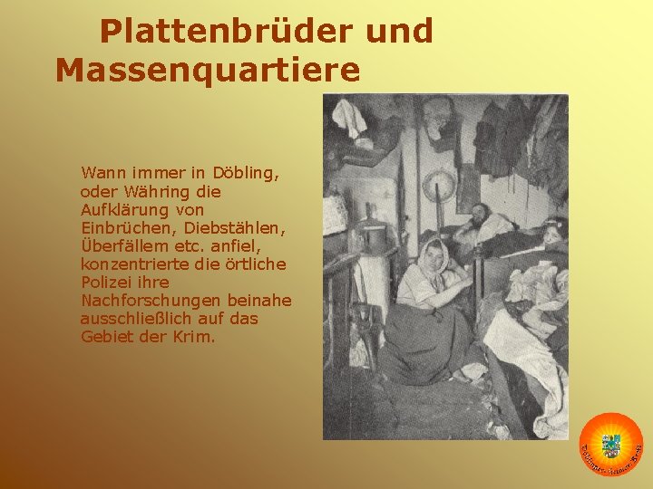 Plattenbrüder und Massenquartiere Wann immer in Döbling, oder Währing die Aufklärung von Einbrüchen, Diebstählen,