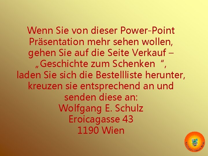 Wenn Sie von dieser Power-Point Präsentation mehr sehen wollen, gehen Sie auf die Seite