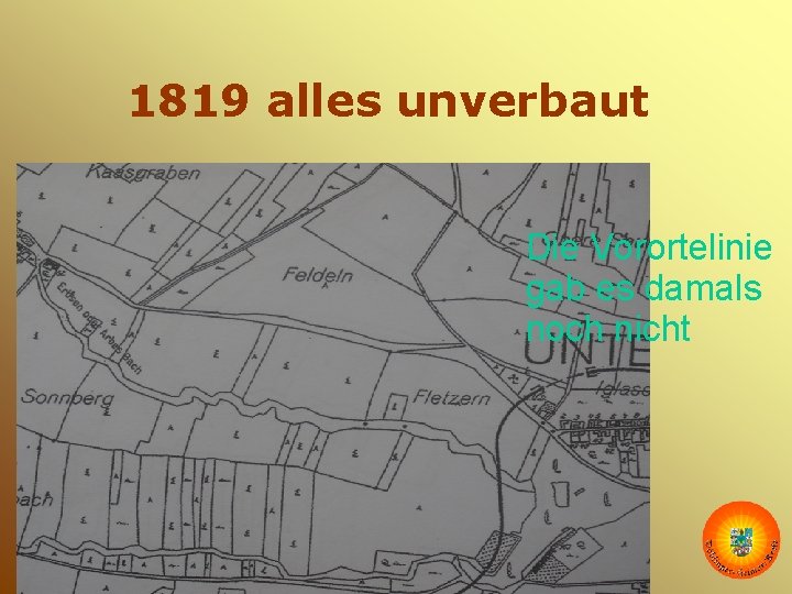 1819 alles unverbaut Die Vorortelinie gab es damals noch nicht September www. zur-wurst. at