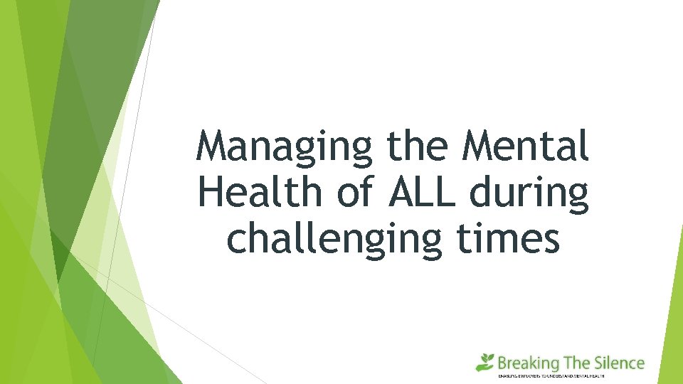Managing the Mental Health of ALL during challenging times 