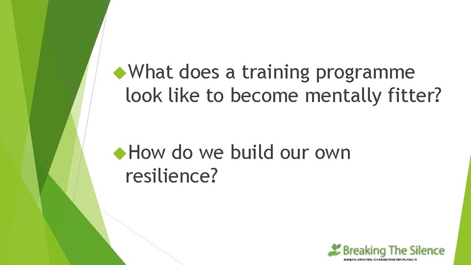  What does a training programme look like to become mentally fitter? How do