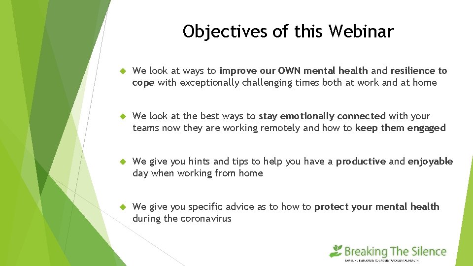 Objectives of this Webinar We look at ways to improve our OWN mental health