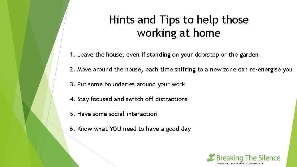 Hints and Tips to help those working at home 1. Leave the house, even