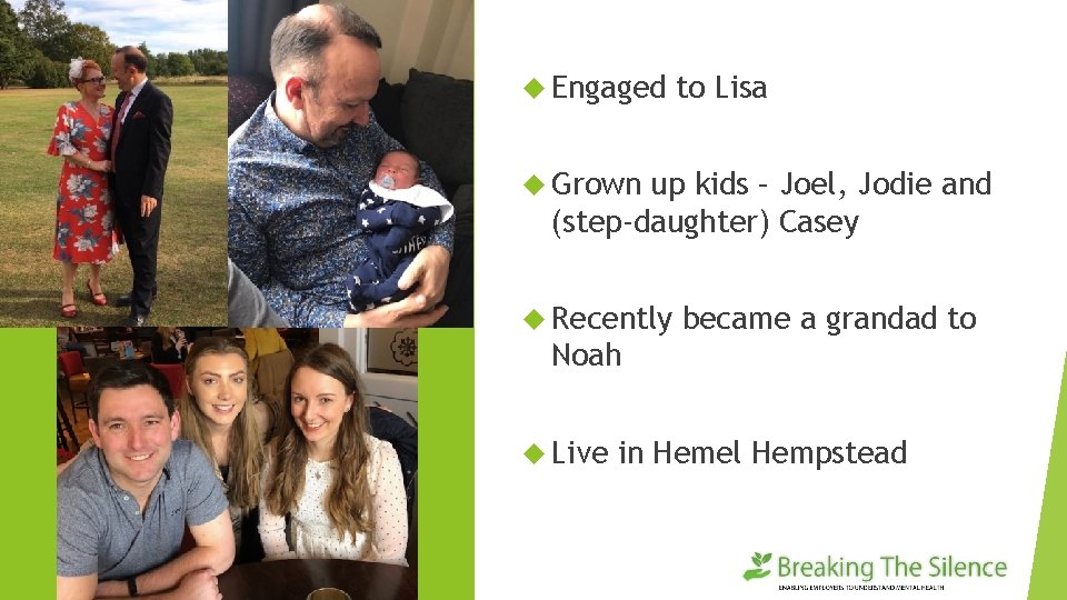  Engaged to Lisa Grown up kids – Joel, Jodie and (step-daughter) Casey Recently