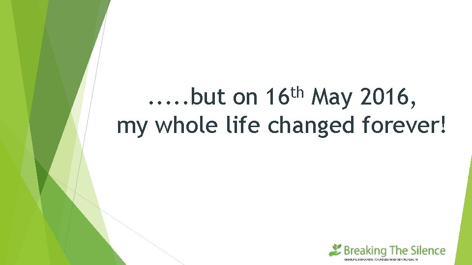th 16 . . . but on May 2016, my whole life changed forever!