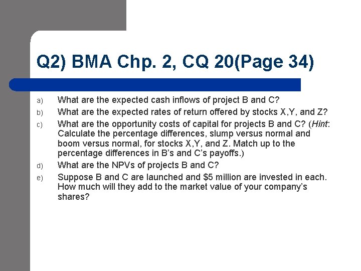 Q 2) BMA Chp. 2, CQ 20(Page 34) a) b) c) d) e) What Q 2) BMA Chp. 2, CQ 20(Page 34) a) b) c) d) e) What