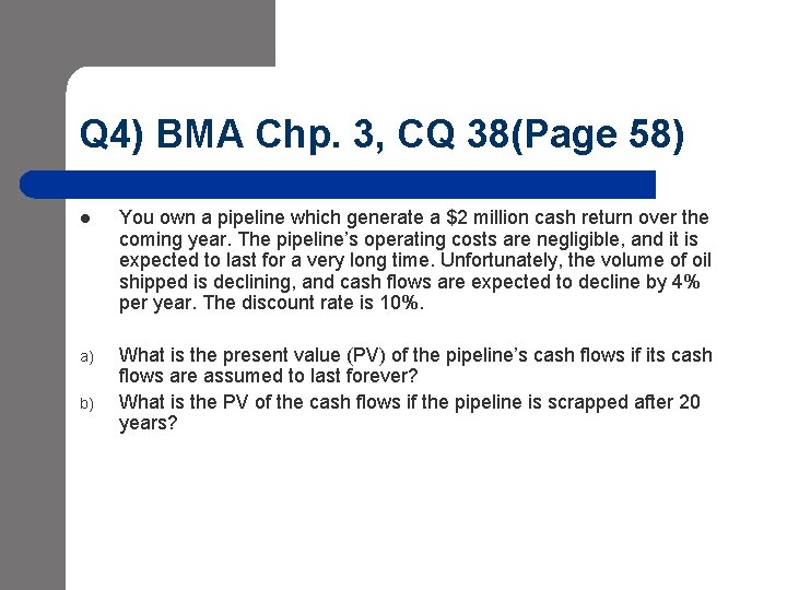 Q 4) BMA Chp. 3, CQ 38(Page 58) l You own a pipeline which Q 4) BMA Chp. 3, CQ 38(Page 58) l You own a pipeline which