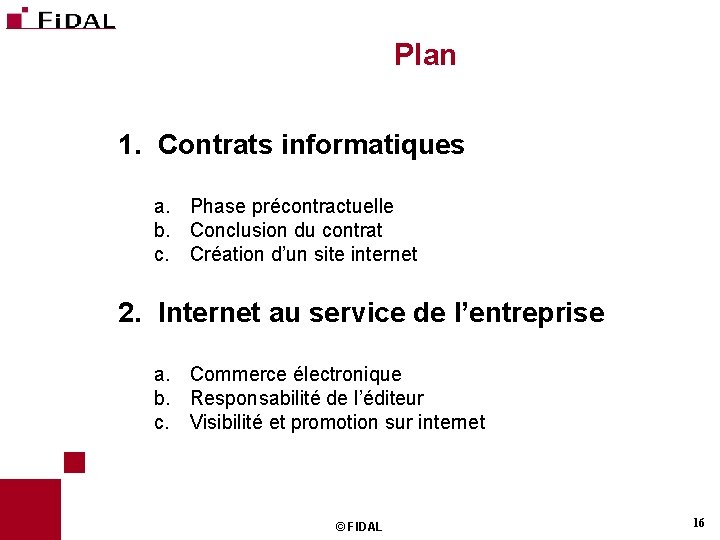 Plan 1. Contrats informatiques a. Phase précontractuelle b. Conclusion du contrat c. Création d’un