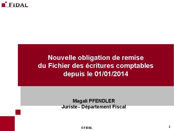 Nouvelle obligation de remise du Fichier des écritures comptables depuis le 01/01/2014 Magali PFENDLER