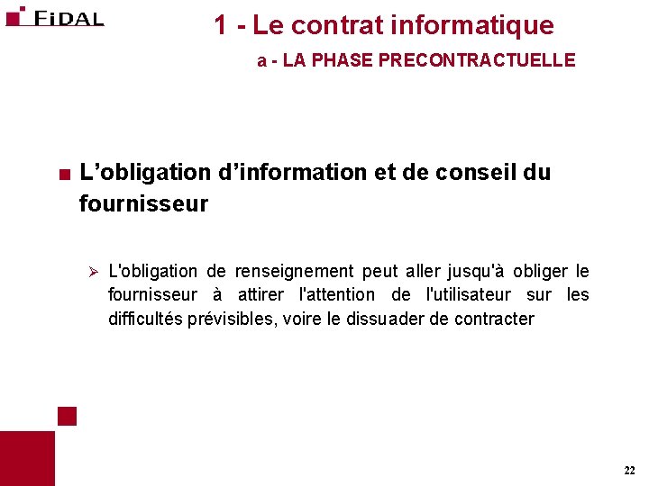 1 - Le contrat informatique a - LA PHASE PRECONTRACTUELLE < L’obligation d’information et