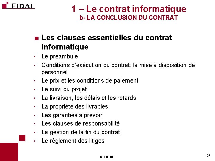 1 – Le contrat informatique b- LA CONCLUSION DU CONTRAT < Les clauses essentielles