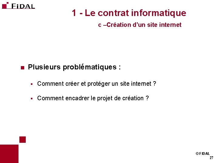 1 - Le contrat informatique c –Création d’un site internet < Plusieurs problématiques :