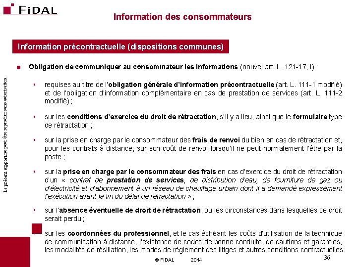 Information des consommateurs Information précontractuelle (dispositions communes) Le présent support ne peut être reproduit