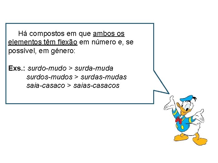 Há compostos em que ambos os elementos têm flexão em número e, se possível,