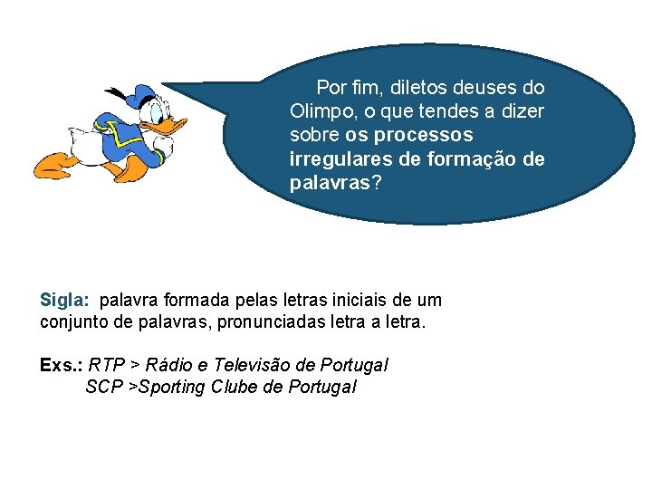 Por fim, diletos deuses do Olimpo, o que tendes a dizer sobre os processos