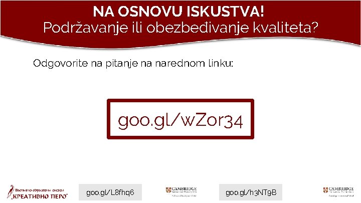 NA OSNOVU ISKUSTVA! Podržavanje ili obezbeđivanje kvaliteta? Odgovorite na pitanje na narednom linku: goo.