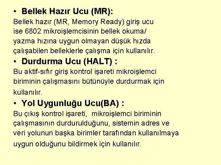  • Bellek Hazır Ucu (MR): Bellek hazır (MR, Memory Ready) giriş ucu ise