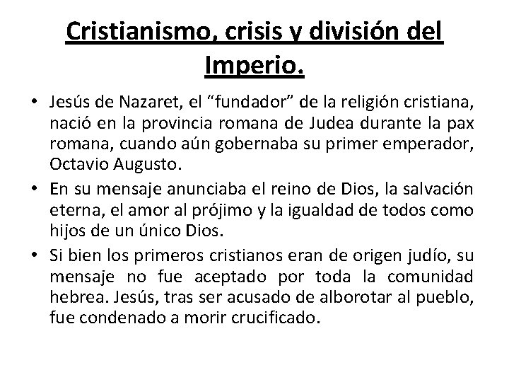 Cristianismo, crisis y división del Imperio. • Jesús de Nazaret, el “fundador” de la
