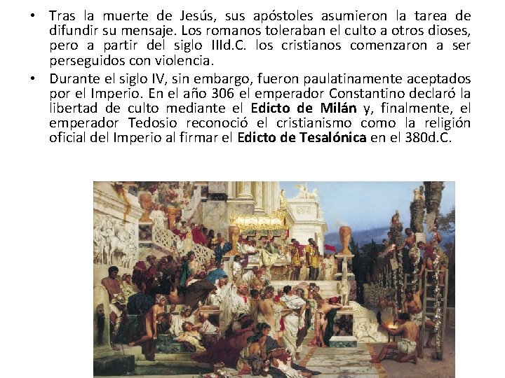  • Tras la muerte de Jesús, sus apóstoles asumieron la tarea de difundir