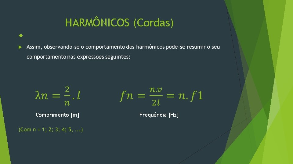 HARMÔNICOS (Cordas) Comprimento [m] Frequência [Hz] 